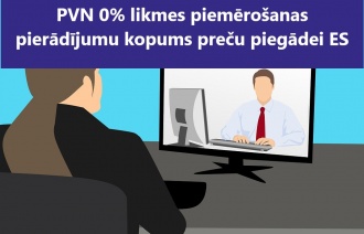 VID videoseminārs: PVN 0% likmes piemērošanas pierādījumu kopums preču piegādei ES